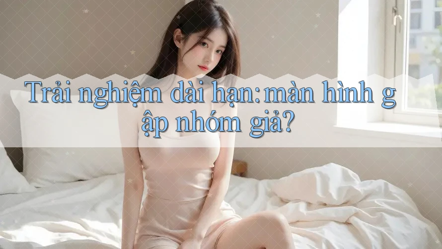 Trải nghiệm dài hạn: màn hình gập nhóm giả? Trải nghiệm dài hạn: màn hình gập nhóm giả?