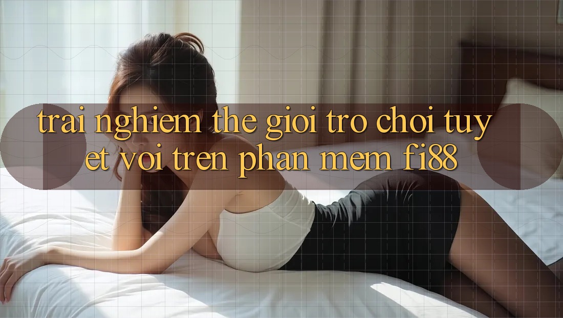 Trải nghiệm thế giới trò chơi tuyệt vời trên phần mềm Fi88