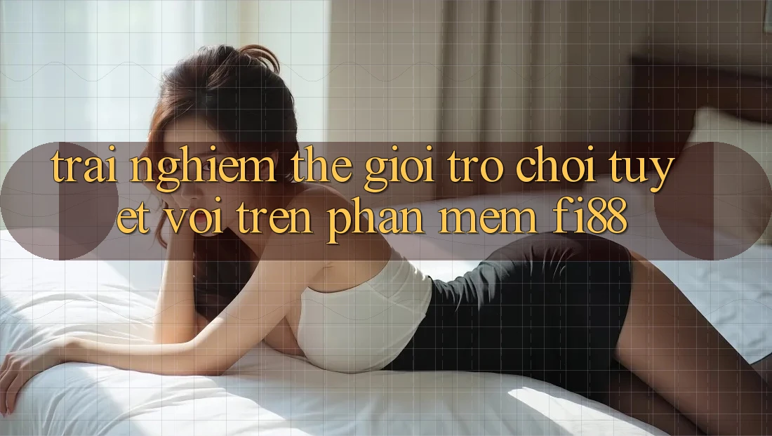 Trải nghiệm thế giới trò chơi tuyệt vời trên phần mềm Fi88 Trải nghiệm thế giới trò chơi tuyệt vời trên phần mềm Fi88