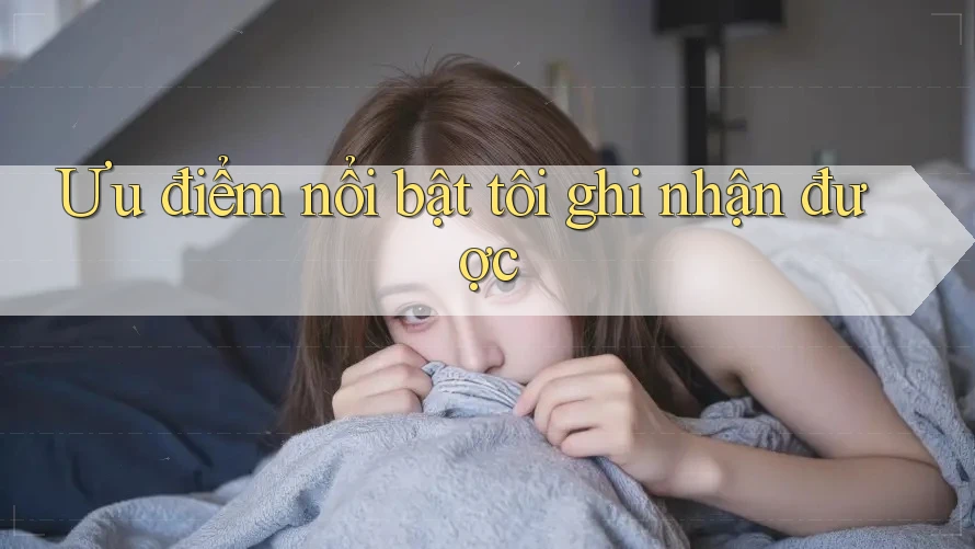 Ưu điểm nổi bật tôi ghi nhận được Ưu điểm nổi bật tôi ghi nhận được