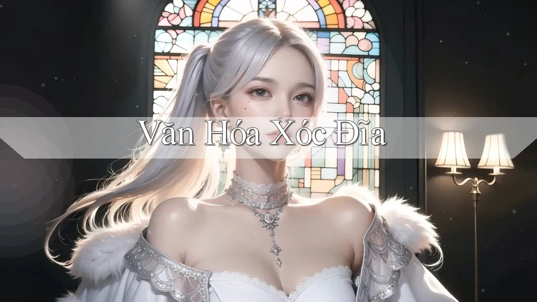 Văn Hóa Xóc Đĩa Văn Hóa Xóc Đĩa